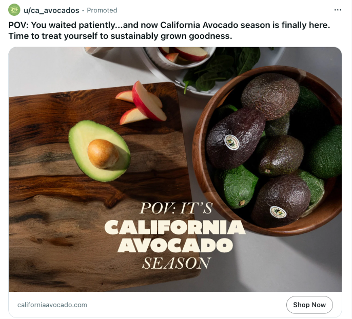Reddit ads were a new tactic to reach California consumers with a “Now in Season” ad to drive purchase intent. 